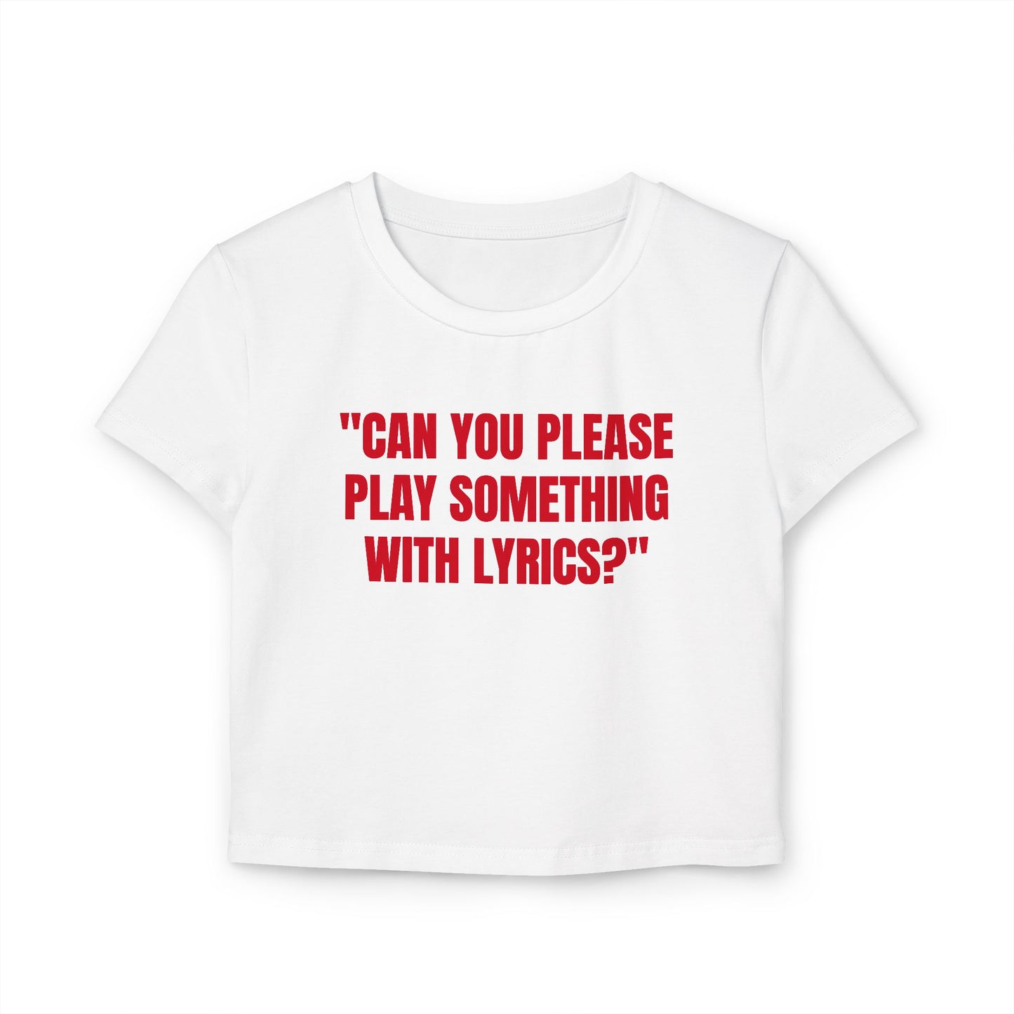 “Can you please play something with lyrics?” - Women's Baby Tee