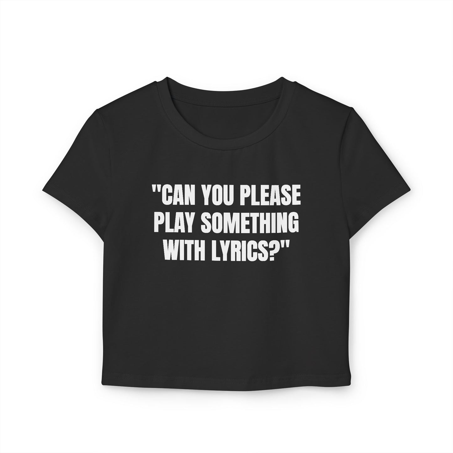 “Can you please play something with lyrics?” - Women's Baby Tee