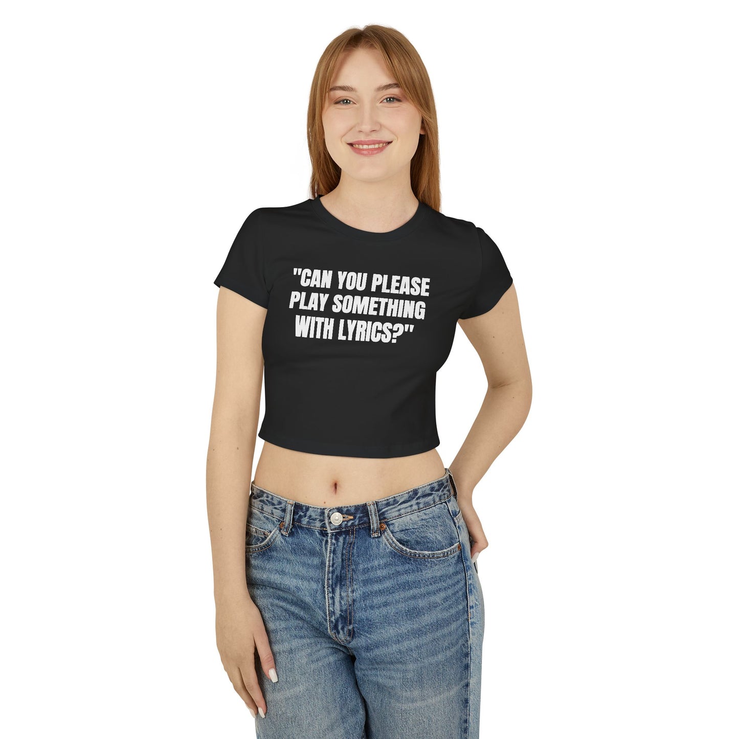 “Can you please play something with lyrics?” - Women's Baby Tee
